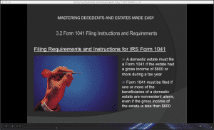 Form 1041 Filing Instructions and Requirements: A picture of the video lesson "3.2- Form 1041 Filing Instructions and Requirements" from the "Mastering Decedents and Estates Made Easy CPE Edition v.1.0" CPE training.